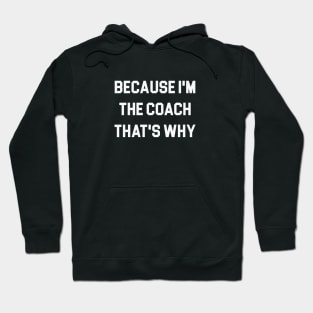 Because I'm the Coach Hoodie